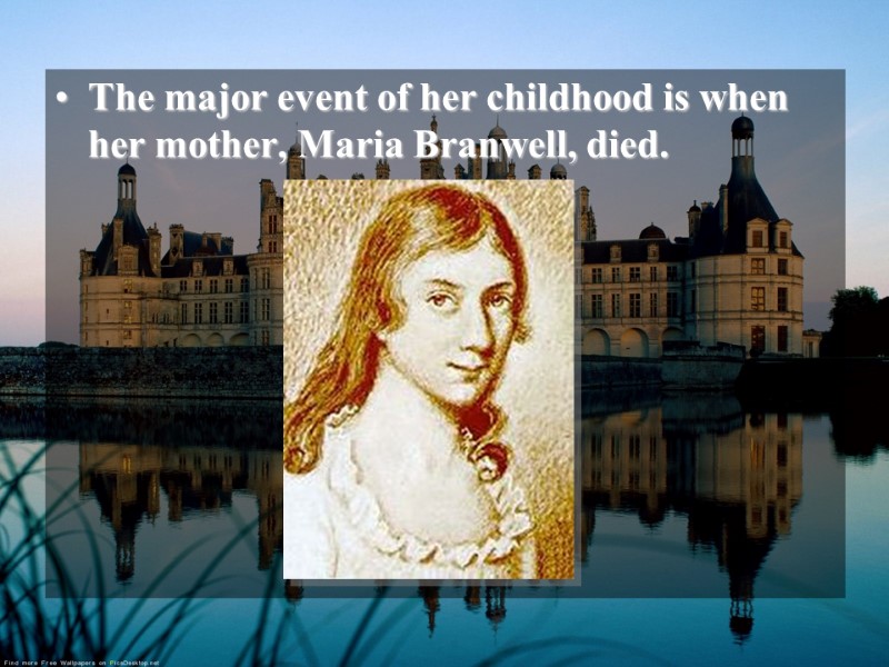 The major event of her childhood is when her mother, Maria Branwell, died.